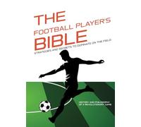 THE FOOTBALL PLAYER'S BIBLE: Strategies and Secrets to Dominate on the Field - Discover the Tricks of Football Players: History and Philosophy of a ... and secrets of the great champions.