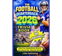 The Football Quarterback Trivia Book 2026: 660 Fun Questions Every Die-Hard Fan Should Know