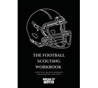 The Football Scouting Workbook: How to study, Analyze Opponents and Build Winning Game Plans