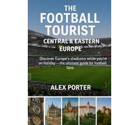 The Football Tourist - Central and Eastern Europe