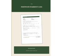 The Footpath Warden's Log: 100 Public Rights of Way Inspection Records for Parish Volunteers - Problem Codes, Severity Ratings & Escalation Tracker