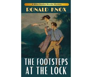 The Footsteps at the Lock: A Murder on the Thames: A Classic British Detective Novel by Ronald Knox from the Golden Age of Crime Fiction
