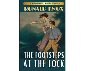 The Footsteps at the Lock: A Murder on the Thames: A Hardcover Classic British Detective Novel by Ronald Knox from the Golden Age of Crime Fiction