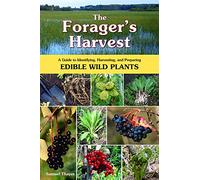 The Forager's Harvest: A Guide to Identifying, Harvesting, And Preparing Edible Wild Plants