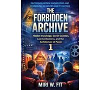 The Forbidden Archive 1: Decoding Hidden Knowledge and Symbolism in Movies and TV Shows