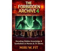 The Forbidden Archive 4: Decoding Hidden Knowledge and Symbolism in Movies and TV Shows