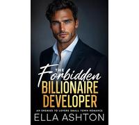 The Forbidden Billionaire Developer: An Enemies To Lovers Small Town Romance