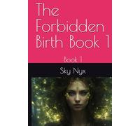 The Forbidden Birth Book 1: Book 1