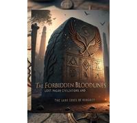 The Forbidden Bloodlines: Lost Pagan Civilzations and the Dark Codes of Humanity