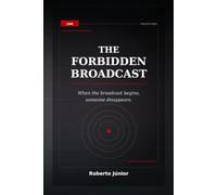 THE FORBIDDEN BROADCAST: When the broadcast begins, someone disappears.