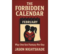 The Forbidden Calendar - Play One Sex Fantasy Per Day: 365 Days of Connection, Laughter, and Heat