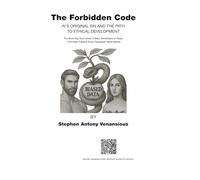 The Forbidden Code: AI's Original Sin and the Path to Ethical Development - The Book Big Tech Doesn't Want Developers to Read. The Eden Parable Every Developer Must Master