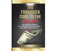 The Forbidden Code to the Million: The secret formula millionaires use in silence… and how to activate it today.