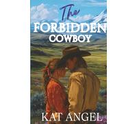 The Forbidden Cowboy: A Brother's Best Friend Small Town Romance