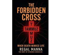 The Forbidden Cross: When Death Mimics Life: 3