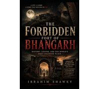 The Forbidden Fort of Bhangarh: Inside India’s Most Haunted Kingdom