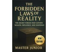 THE FORBIDDEN LAW OF REALITY: The Secret Forces That Govern Wealth, Influence, and Existence
