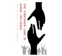 The Forbidden Laws of Human Influence: Proven Human Behavior Insights for Negotiation, Leadership, and Communication