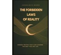 The Forbidden Laws of Reality: Hidden Truths that can Change the way you See Life