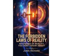 The Forbidden Laws of Reality: Mysteries Of Reality You Don't Know About (Including Journals)
