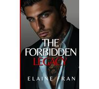 The Forbidden Legacy: Dangerous Mafia Romance