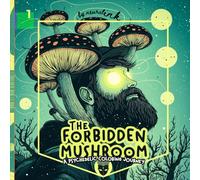 The Forbidden Mushroom: A Walk Through the Enchanted Forest: A Psychedelic Coloring Journey Through the Mysteries of the Mycelium Veil