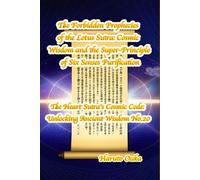 The Forbidden Prophecies of the Lotus Sutra: Cosmic Wisdom and the Super-Principle of Six Senses Purification