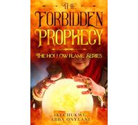 THE FORBIDDEN PROPHECY: THE HOLLOW FLAME SERIES