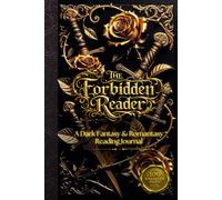 The Forbidden Reader: A Dark Fantasy and Romantasy Reading Journal: A Romantasy Reading Journal to Track, Review & Reflect on Your Favourite Books