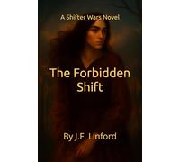 The Forbidden Shift: The Shifter Wars Book One