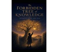 The Forbidden Tree of Knowledge Between Good and Evil