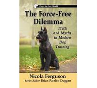 The Force-Free Dilemma (Tascabile) Dogs in Our World
