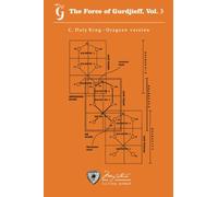 The Force of Gurdjieff, Vol. 3: Oragean Version by C. Daly King: Volume 3