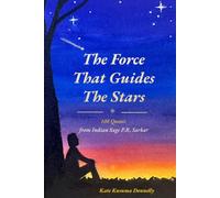 The Force That Guides The Stars: 108 Quotes from Indian Sage P.R. Sarkar