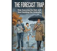 THE FORECAST TRAP: Stop Guessing the Rain and Start Building the Umbrella