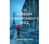 The Foreign Correspondent's Wife: A Novel