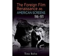 The Foreign Film Renaissance on American Screens, 1946-1973