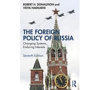 The Foreign Policy of Russia: Changing Systems, Enduring Interests