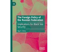 The Foreign Policy of the Russian Federation: Implications for Black Sea Security