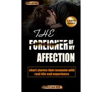 The Foreigner of my Affection: Short Stories that Resonate with Real-Life Sad Experience