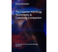 The Forensic Astrology Worksheets: Companion Workbook for Reading Crime Charts and Mapping the Missing.: Companion to Forensic Astrology