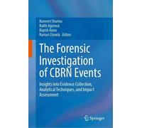 The Forensic Investigation of CBRN Events: Insights into Evidence Collection, Analytical Techniques, and Impact Assessment