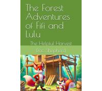 The Forest Adventures of Fifi and Lulu: The Helpful Harvest