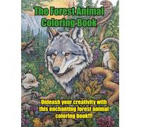 The Forest Animal Coloring Book: Incredible images of enchanting forest animals for your coloring fun!