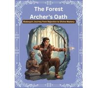 The Forest Archer’s Oath: Ekalavya’s Journey from Rejection to Divine Mastery