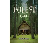 The Forest Cabin: 100 True Horror Stories of Isolated Houses and Evil Forces