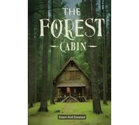 The Forest Cabin: 100 True Horror Stories of Isolated Houses and Evil Forces
