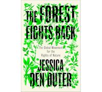 The Forest Fights Back: A Global Movement for the Rights of Nature