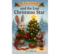 The Forest Friends and The Lost Christmas Star: A Cozy Holiday Mystery Picture Book About Friendship, Belonging and the Magic of Sharing - Perfect for Kids Ages 3-7