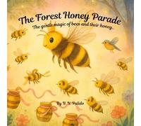 The Forest Honey Parade: "The Gentle Magic of Bees and Their Honey"